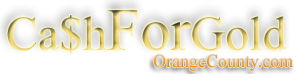 Pawn Shops in Orange County, Cash for Gold, Jewelry Buyers, Sell Gold, Gold Buyers in OC
